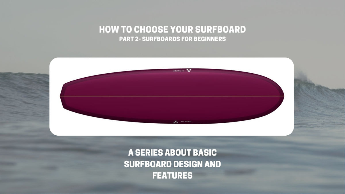 How To Choose Your Surfboard Part 2 Choosing Your Surfboard As A Beg Alchimie Surf 0070